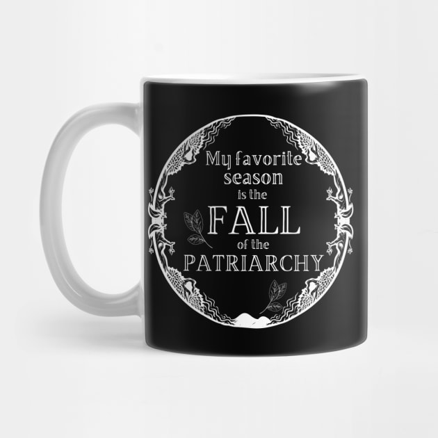 My Favorite Season Is Fall Of Patriarchy Feminist by MalibuSun